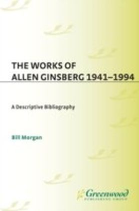 Works of Allen Ginsberg, 1941-1994: A Descriptive Bibliography