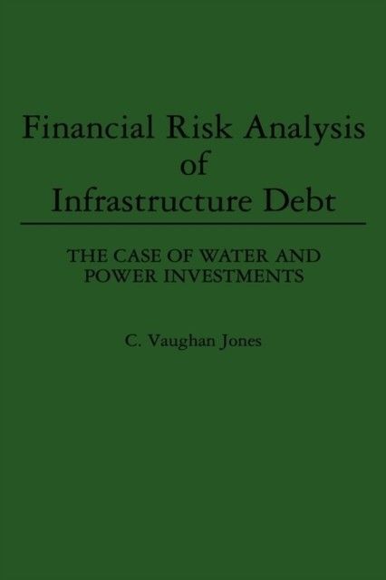 Financial Risk Analysis of Infrastructure Debt: The Case of Water and Power Investments main product photo