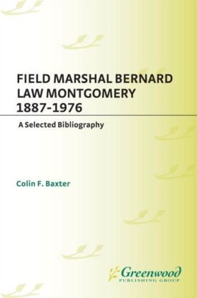 Field Marshal Bernard Law Montgomery, 1887-1976: A Selected Bibliography