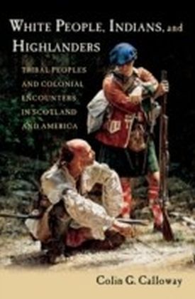 White People, Indians, and Highlanders: Tribal People and Colonial Encounters in Scotland and America main product photo
