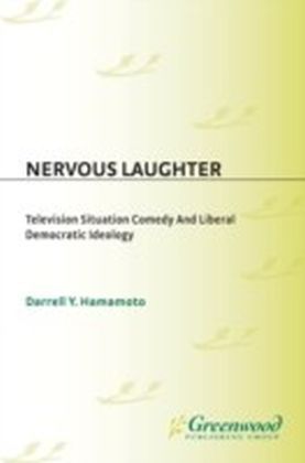 Nervous Laughter: Television Situation Comedy and Liberal Democratic Ideology