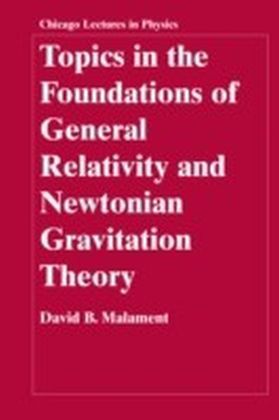 Topics in the Foundations of General Relativity and Newtonian Gravitation Theory