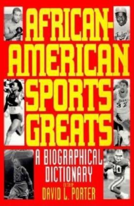African-American Sports Greats: A Biographical Dictionary