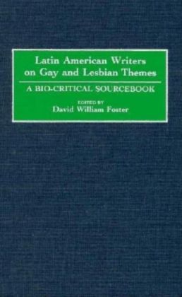 Latin American Writers on Gay and Lesbian Themes: A Bio-Critical Sourcebook