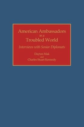 American Ambassadors in a Troubled World: Interviews with Senior Diplomats