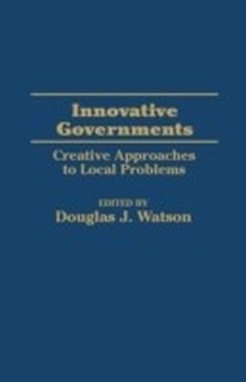 Innovative Governments: Creative Approaches to Local Problems