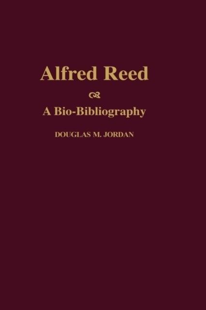 Alfred Reed: A Bio-Bibliography main product photo