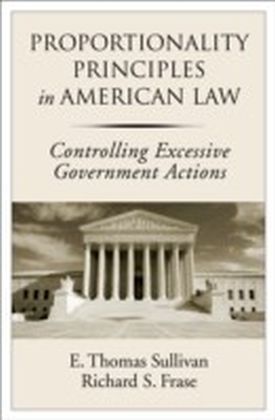 Proportionality Principles in American Law: Controlling Excessive Government Actions