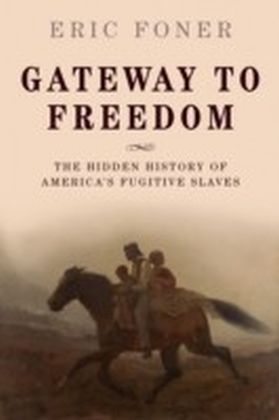 Gateway to Freedom: The Hidden History of America's Fugitive Slaves
