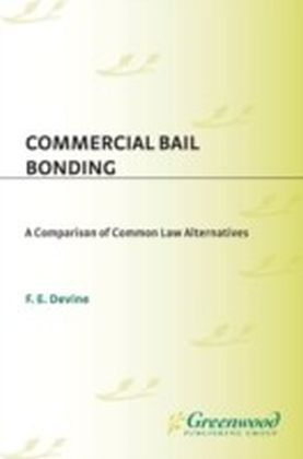 Commercial Bail Bonding: A Comparison of Common Law Alternatives