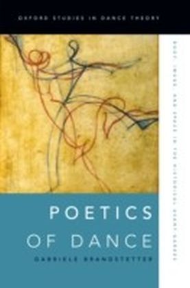 Poetics of Dance: Body, Image, and Space in the Historical Avant-Gardes