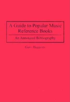 Guide to Popular Music Reference Books: An Annotated Bibliography