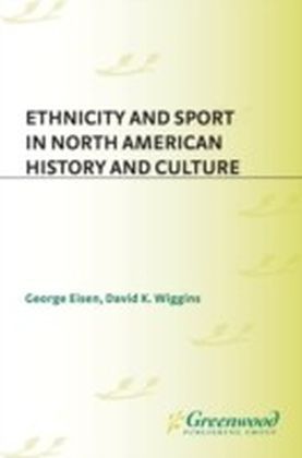 Ethnicity and Sport in North American History and Culture