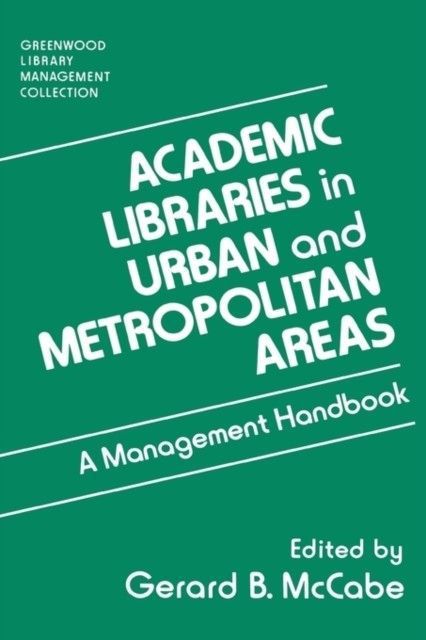 Academic Libraries in Urban and Metropolitan Areas: A Management Handbook main product photo