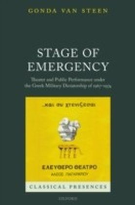 Stage of Emergency: Theater and Public Performance under the Greek Military Dictatorship of 1967-1974