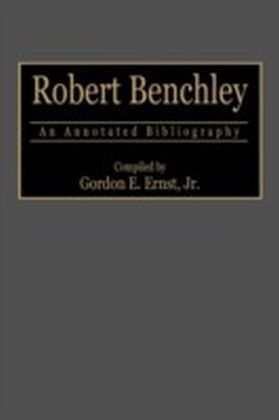 Robert Benchley: An Annotated Bibliography
