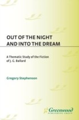 Out of the Night and Into the Dream: Thematic Study of the Fiction of J.G. Ballard main product photo