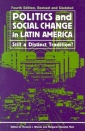 Politics and Social Change in Latin America: Still a Distinct Tradition?, Revised and Updated