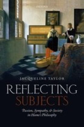 Reflecting Subjects: Passion, Sympathy, and Society in Hume's Philosophy