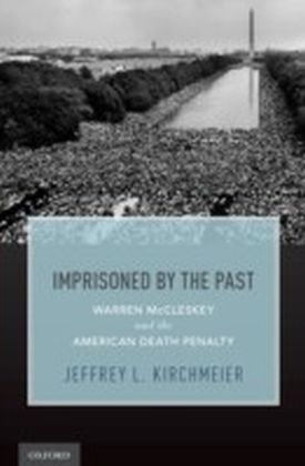 Imprisoned by the Past: Warren McCleskey and the American Death Penalty