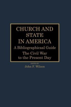 Church and State in America: A Bibliographical Guide: The Civil War to the Present Day