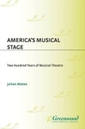 America's Musical Stage: Two Hundred Years of Musical Theatre