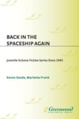 Back in the Spaceship Again: Juvenile Science Fiction Series Since 1945