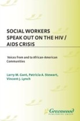 Social Workers Speak out on the HIV/AIDS Crisis: Voices from and to African-American Communities
