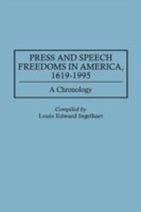 Press and Speech Freedoms in America, 1619-1995: A Chronology