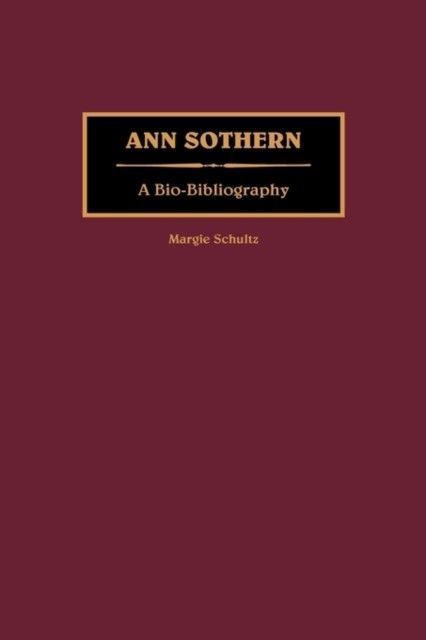 Ann Sothern: A Bio-Bibliography main product photo