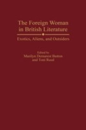 Foreign Woman in British Literature: Exotics, Aliens, and Outsiders