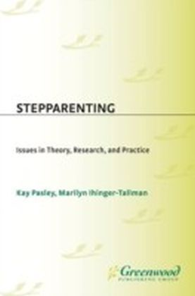 Stepparenting: Issues in Theory, Research, and Practice