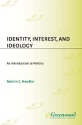 Identity, Interest, and Ideology: An Introduction to Politics