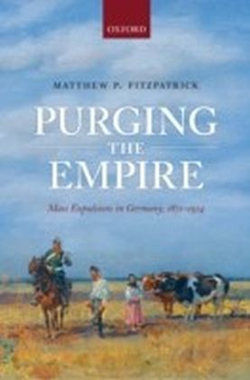 Purging the Empire: Mass Expulsions in Germany, 1871-1914