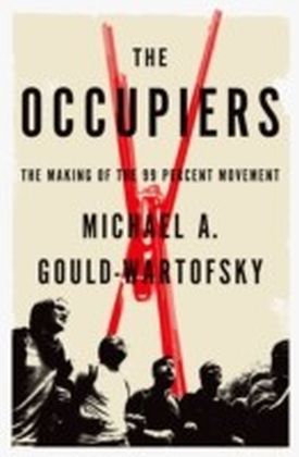 Occupiers: The Making of the 99 Percent Movement