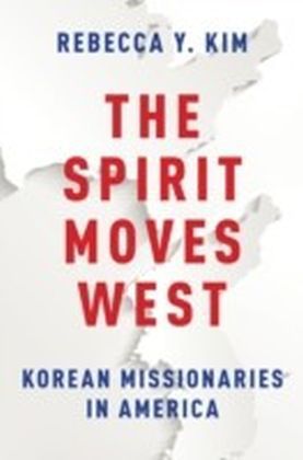 Spirit Moves West: Korean Missionaries in America