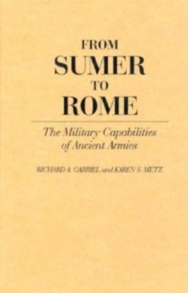 From Sumer to Rome: The Military Capabilities of Ancient Armies