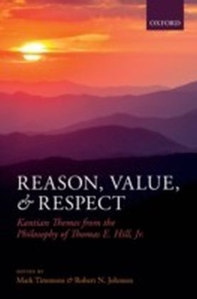 Reason, Value, and Respect: Kantian Themes from the Philosophy of Thomas E. Hill, Jr. main product photo