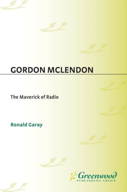 Gordon McLendon: The Maverick of Radio main product photo