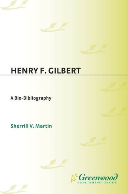 Henry F. Gilbert: A Bio-Bibliography main product photo