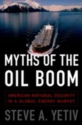 Myths of the Oil Boom: American National Security in a Global Energy Market