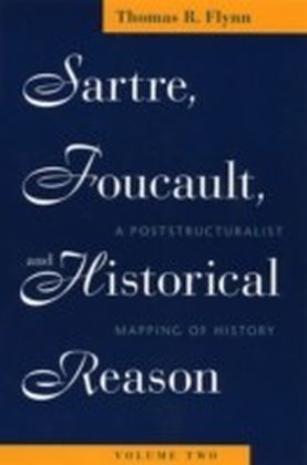 Sartre, Foucault, and Historical Reason, Volume Two