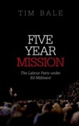 Five Year Mission: The Labour Party under Ed Miliband