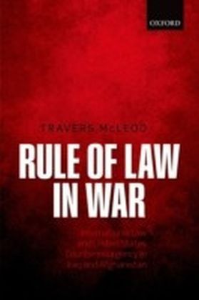 Rule of Law in War: International Law and United States Counterinsurgency in Iraq and Afghanistan