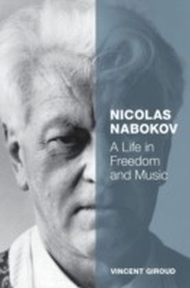 Nicolas Nabokov: A Life in Freedom and Music