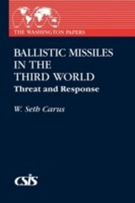 Ballistic Missiles in the Third World: Threat and Response