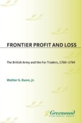 Frontier Profit and Loss: The British Army and the Fur Traders, 1760-1764