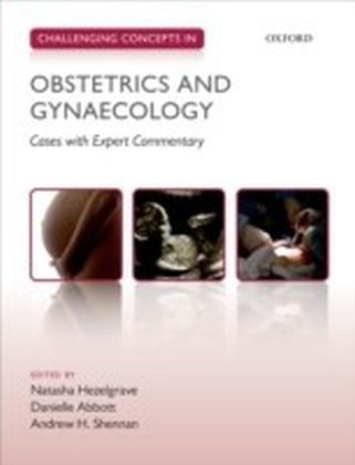 Challenging Concepts in Obstetrics and Gynaecology: Cases with Expert Commentary