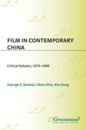 Film in Contemporary China: Critical Debates, 1979-1989