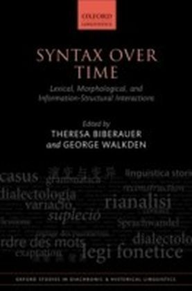 Syntax over Time: Lexical, Morphological, and Information-Structural Interactions